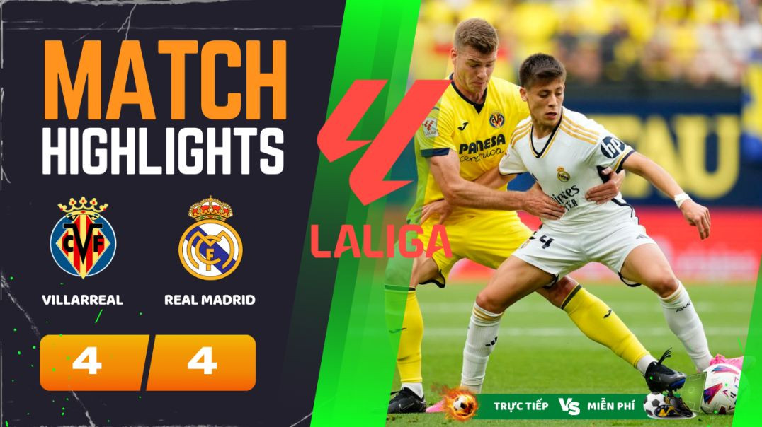 ⁣HIGHLIGHTS Trận VILLARREAL CF 4 - 4 REAL MADRID 20-05-24