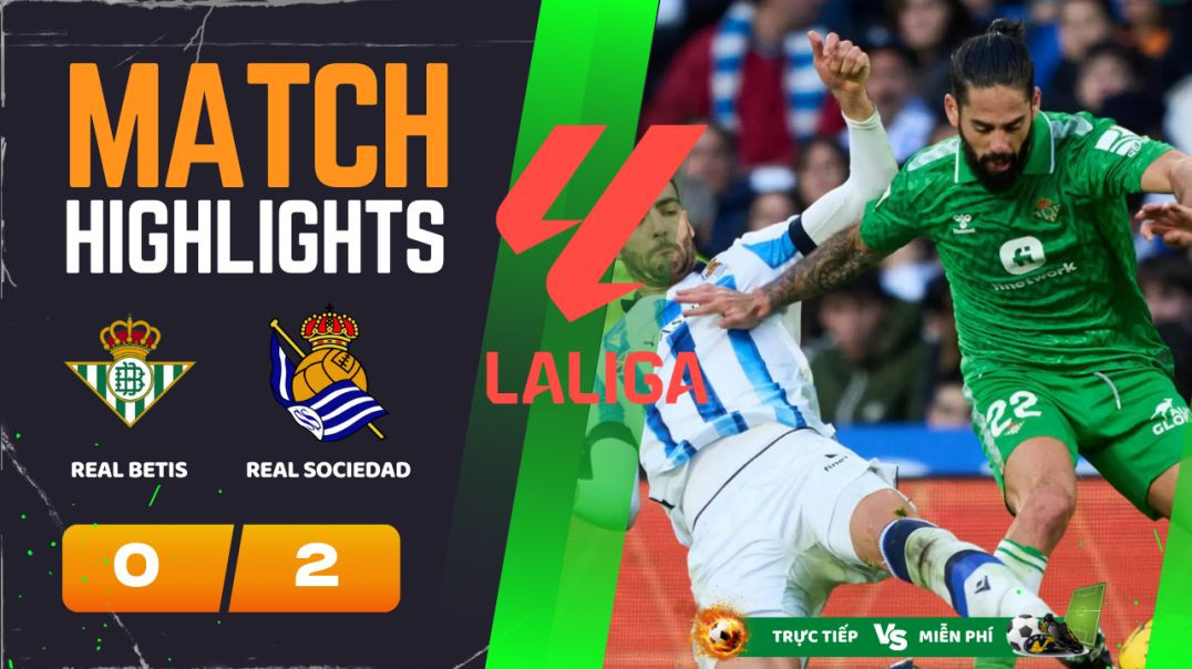 ⁣HIGHLIGHTS Trận REAL BETIS 0 - 2 REAL SOCIEDAD 20-05-24