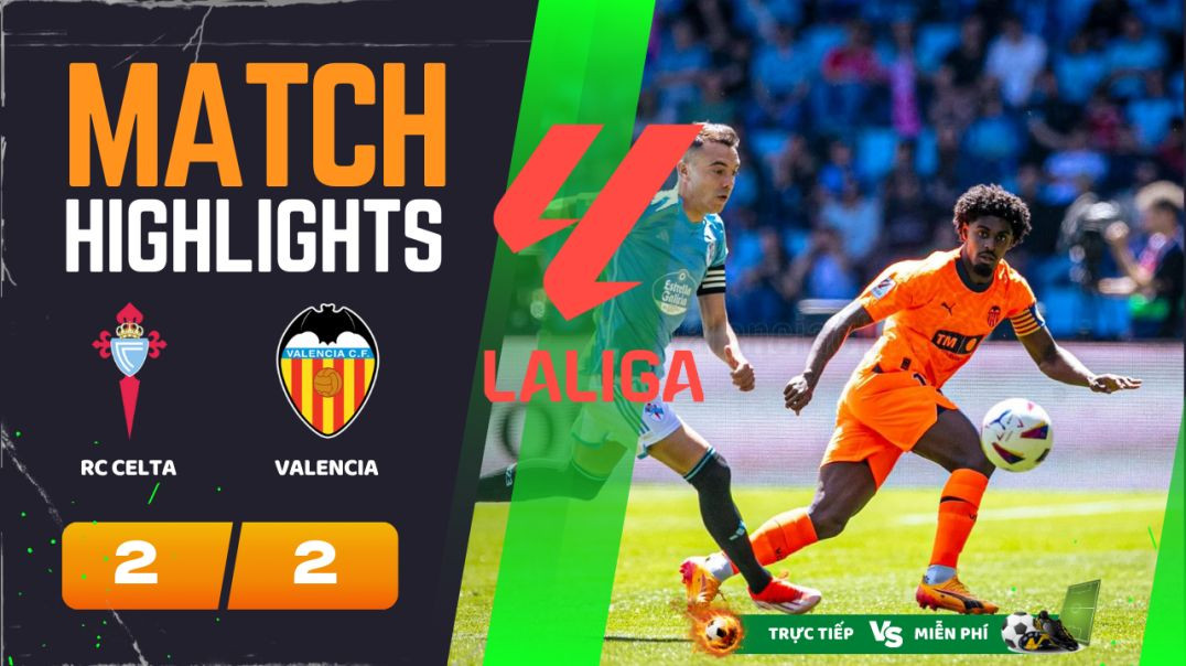 ⁣HIGHLIGHTS Trận RC CELTA 2 - 2 VALENCIA CF   26-05-2024