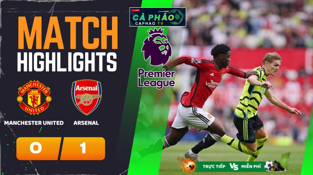 HighLight Trận Manchester United vs Arsenal (0-1) 22H30 12-05-2024