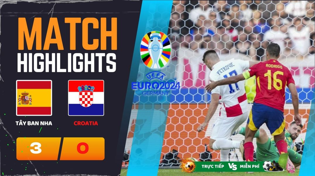 ⁣HIGHLIGHT EURO 2024, TÂY BAN NHA 3-0 CROATIA 23h00 15-06-24